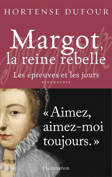 Margot, la reine rebelle - Hortense Dufour