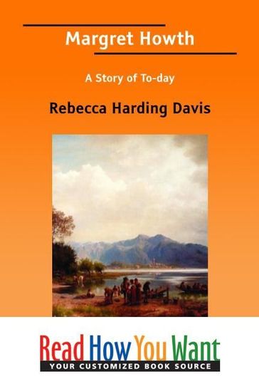 Margret Howth: A Story Of To-Day - Rebecca Harding Davis