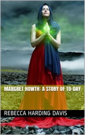 Margret Howth: A Story of To-day