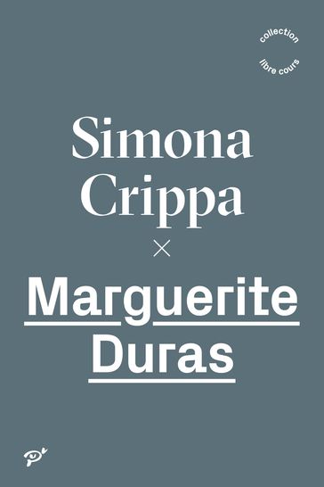 Marguerite Duras - Simona Crippa