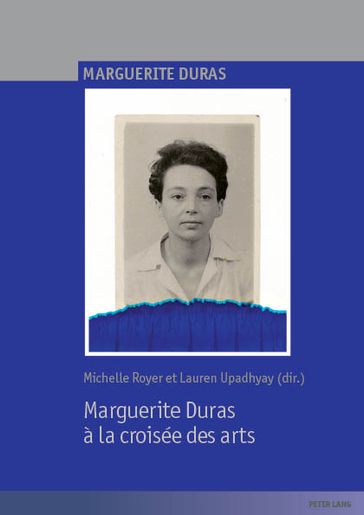 Marguerite Duras à la croisée des arts - Christophe Meurée - Michelle Royer - Lauren Upadhyay