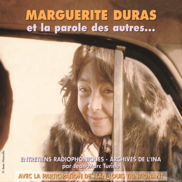 Marguerite Duras et la parole des autres... - Marguerite Duras