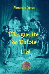Marguerite de Valois, 1. Teil