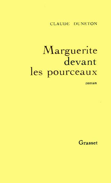 Marguerite devant les pourceaux - Claude Duneton