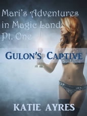 Mari s Adventures in Magic Land Pt. One: Gulon s Captive