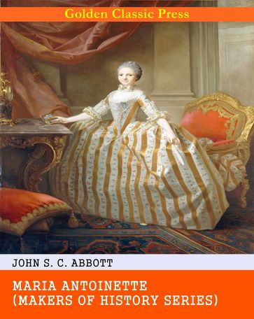 Maria Antoinette - John S. C. Abbott