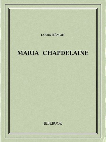 Maria Chapdelaine - Louis Hémon