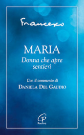 Maria. Donna che apre sentieri