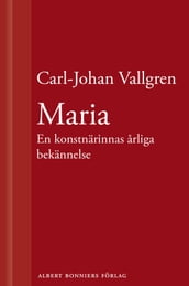 Maria : En konstnärinnas arliga bekännelse : En novell ur Längta bort