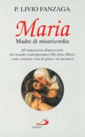 Maria Madre di misericordia. All angosciosa disperazione del mondo contemporaneo Dio dona Maria come sorgente viva di gioia e di speranza