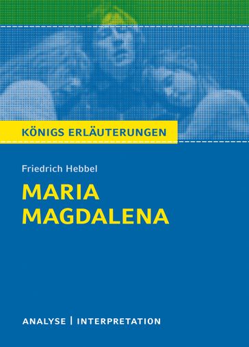 Maria Magdalena. Königs Erläuterungen. - Friedrich Hebbel - Magret Mockel