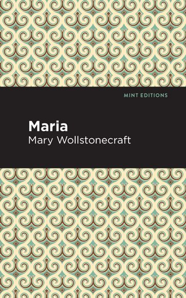 Maria - Mary Wollstonecraft - Mint Editions