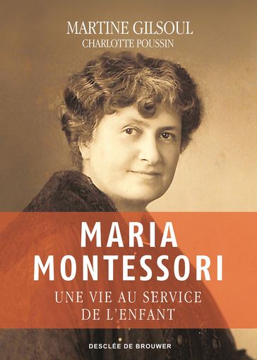 Maria Montessori - Charlotte Poussin - Martine Gilsoul