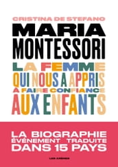Maria Montessori - La femme qui nous a appris à faire confiance aux enfants