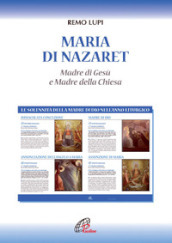 Maria di Nazaret. Madre di Gesù e Madre della Chiesa. Ediz. illustrata