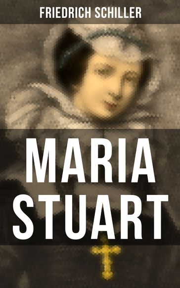 Maria Stuart - Friedrich Schiller