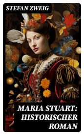 Maria Stuart: Historischer Roman