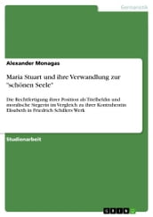 Maria Stuart und ihre Verwandlung zur  schönen Seele 