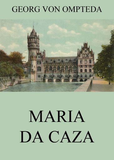 Maria da Caza - Georg von Ompteda