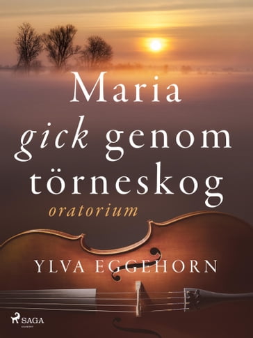 Maria gick genom törneskog: oratorium - Ylva Eggehorn