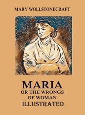 Maria: or, The Wrongs of Woman Illustrated