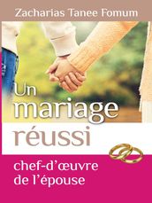 Un Mariage Reussi: Le Chef D oeuvre de L epouse