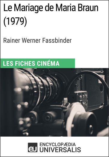 Le Mariage de Maria Braun de Rainer Werner Fassbinder - Encyclopaedia Universalis
