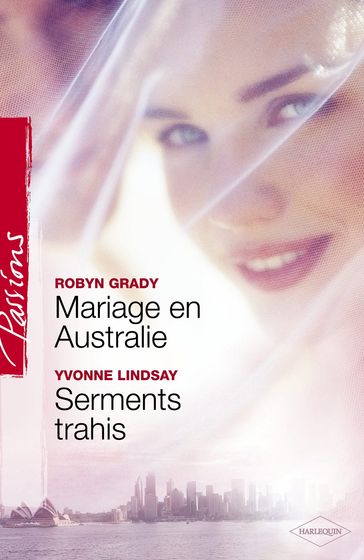 Mariage en Australie - Serments trahis (Harlequin Passions) - Robyn Grady - Yvonne Lindsay