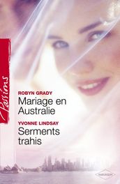 Mariage en Australie - Serments trahis (Harlequin Passions)