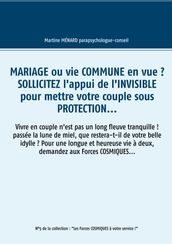 Mariage ou vie commune en vue ? Sollicitez l appui de l invisible pour mettre votre couple sous protection...