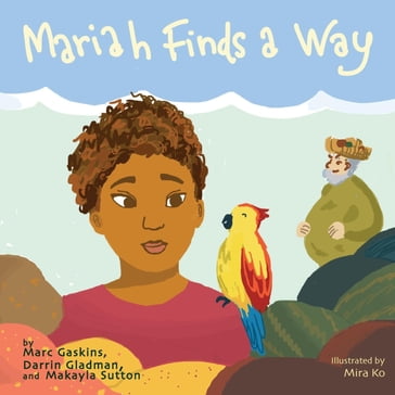 Mariah Finds A Way - Darrin Gladman - Makayla Sutton - Marc Gaskins