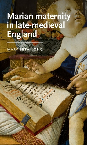 Marian maternity in late-medieval England - Mary Beth Long
