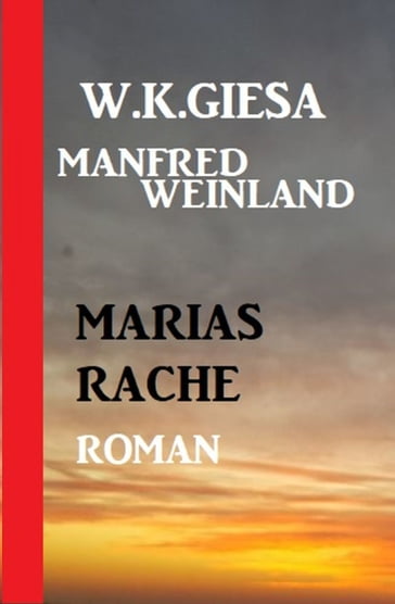 Marias Rache - Manfred Weinland - W. K. Giesa