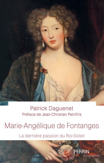 Marie-Angélique de Fontanges - Jean-Christian Petitfils - Patrick DAGUENET