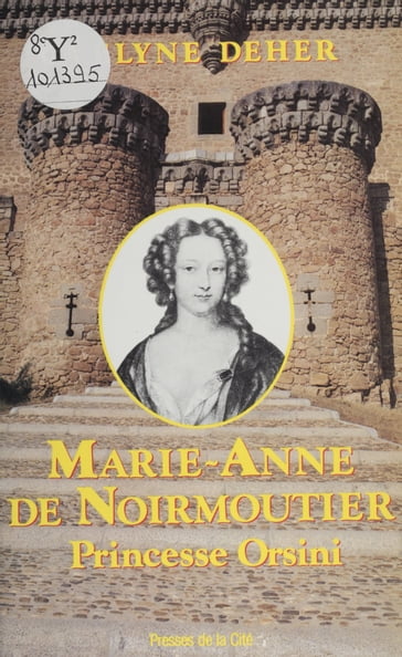 Marie-Anne de Noirmoutier : princesse Orsini - Évelyne Deher