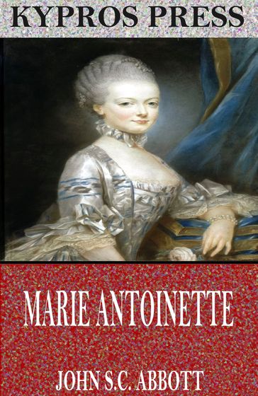 Marie Antoinette - John S.C. Abbott