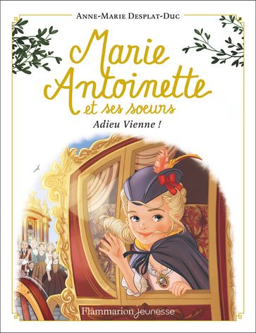 Marie-Antoinette et ses sœurs (Tome 4) - Adieu Vienne! - Anne-Marie Desplat-Duc - Le Lapain