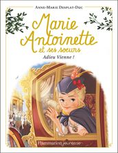 Marie-Antoinette et ses sœurs (Tome 4) - Adieu Vienne!