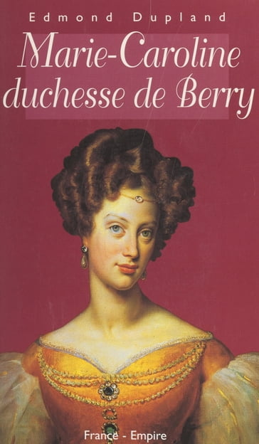 Marie-Caroline, duchesse de Berry - Edmond Dupland