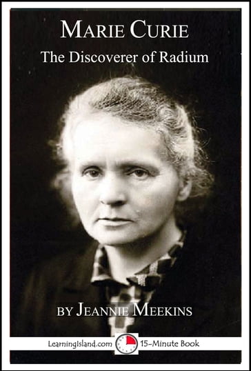 Marie Curie: The Discoverer of Radium - Jeannie Meekins
