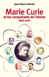 Marie Curie et les conquérants de l atome