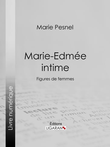 Marie-Edmée intime - Ligaran - Marie Pesnel