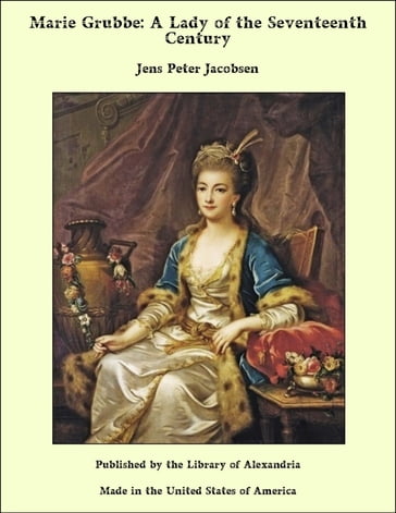 Marie Grubbe: A Lady of the Seventeenth Century - Jens Peter Jacobsen