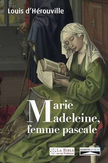 Marie-Madeleine, femme pascale - Louis d