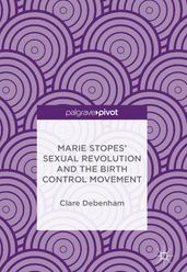 Marie Stopes  Sexual Revolution and the Birth Control Movement