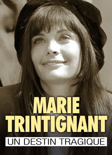 Marie Trintignant : une vie de star, un destin tragique - Leclercq Anne-Sophie