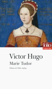 Marie Tudor (édition enrichie)