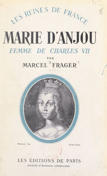 Marie d'Anjou, femme de Charles VII, 1404-1463 - Marcel Frager