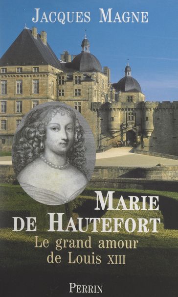 Marie de Hautefort - Jacques Magne