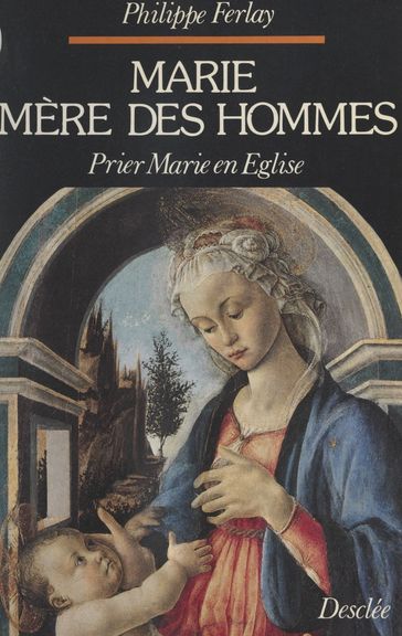 Marie, mère des hommes - Philippe Ferlay